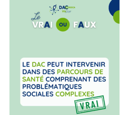 « Le DAC peut intervenir dans des parcours de santé comprenant des problématiques sociales complexes. »